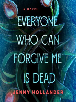 cover image of Everyone Who Can Forgive Me Is Dead